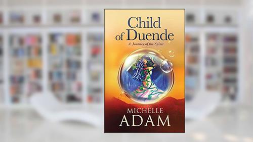 Cover from Child of Duende: A Journey of the Spirit, written by Michelle Adam