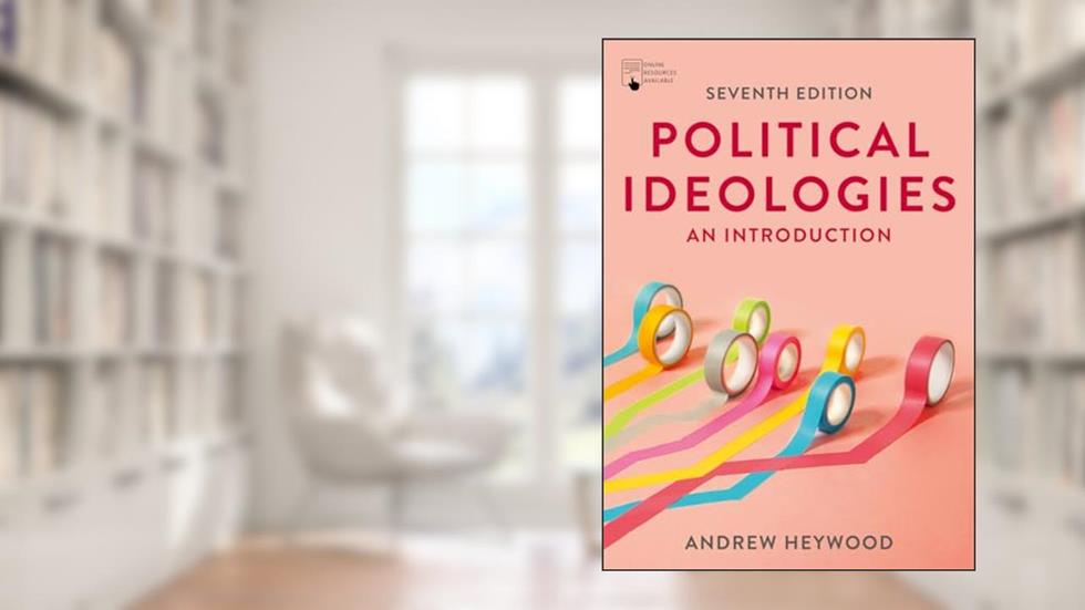 Political Ideologies: An Introduction, written by Andrew Heywood