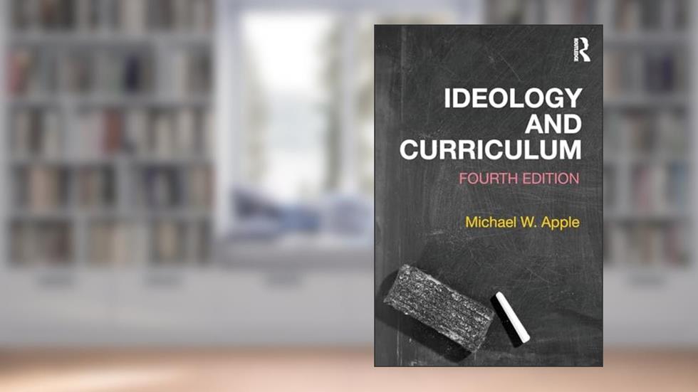 Ideology and Curriculum, written by Michael Apple; Michael W. Apple