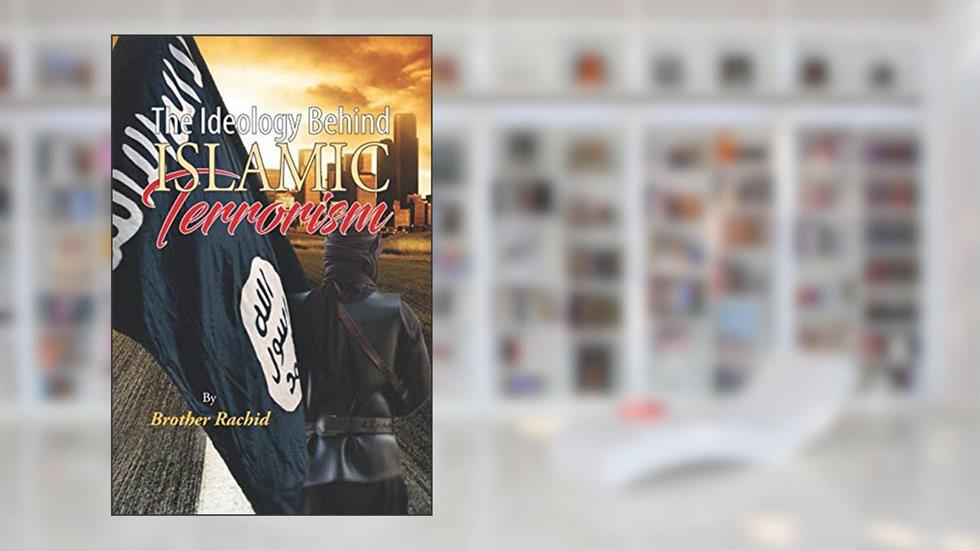 The Ideology Behind Islamic Terrorism, written by Brother Rachid