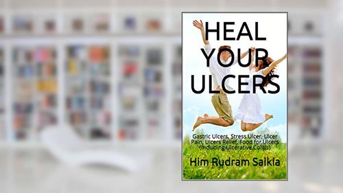 Cover from HEAL YOUR ULCERS: Gastric Ulcers, Stress Ulcer, Ulcer Pain, Ulcers Relief, Food for Ulcers (Including Ulcerative Colitis), written by Him Rudram Saikia