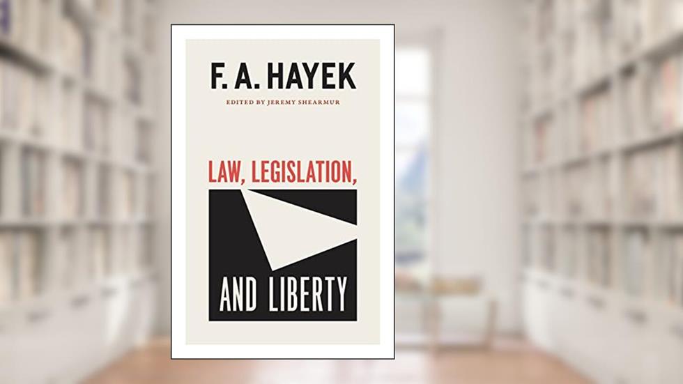 Law, Legislation, and Liberty, Volume 19 (Volume 19) (The Collected Works of F. A. Hayek), written by F. A. Hayek