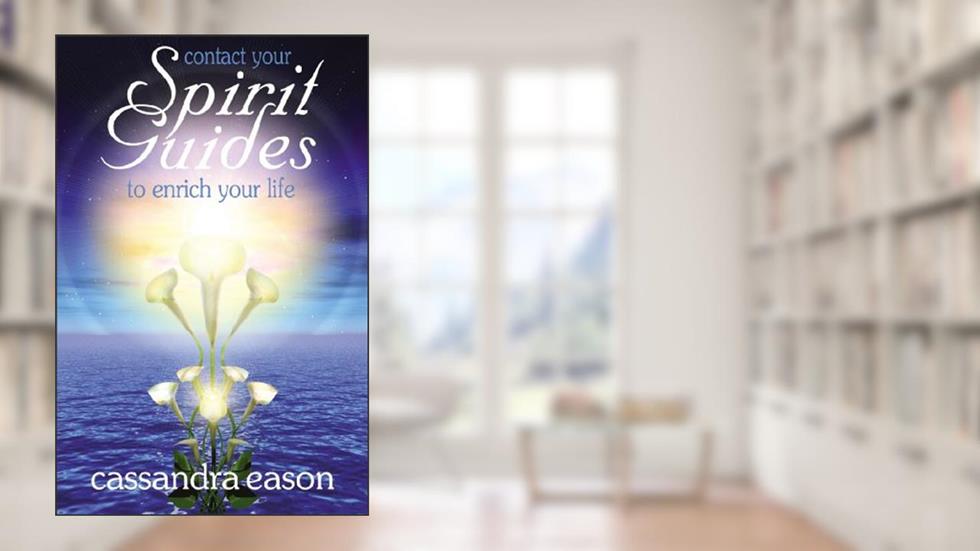 Contact Your Spirit Guides: To Enrich Your Life, written by Cassandra Eason