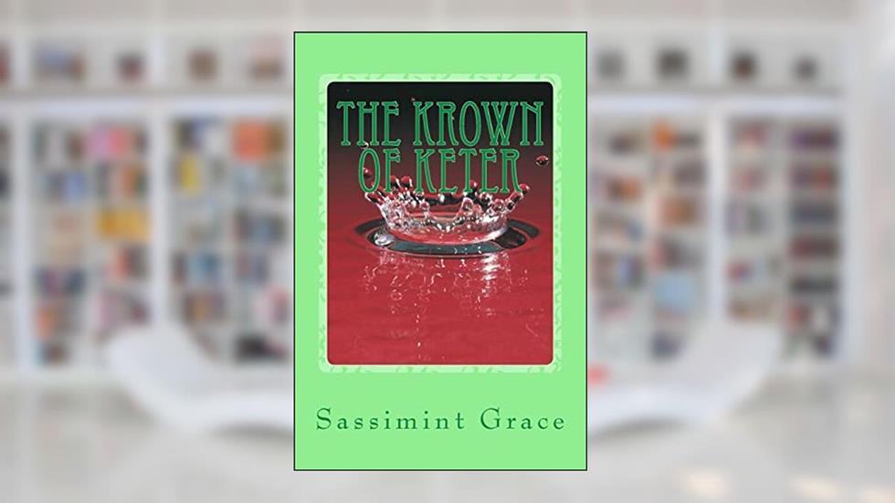 The Krown of Keter, written by sassimint grace