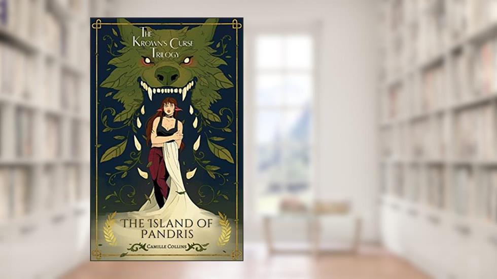 The Island of Pandris: The Krown's Curse Trilogy, Book 1, written by Camille Collins