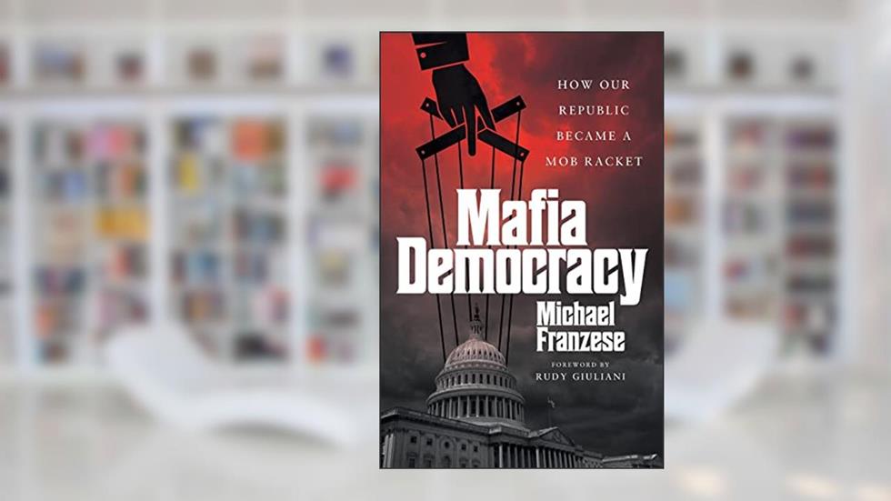 Mafia Democracy: How Our Republic Became a Mob Racket, written by Michael Franzese