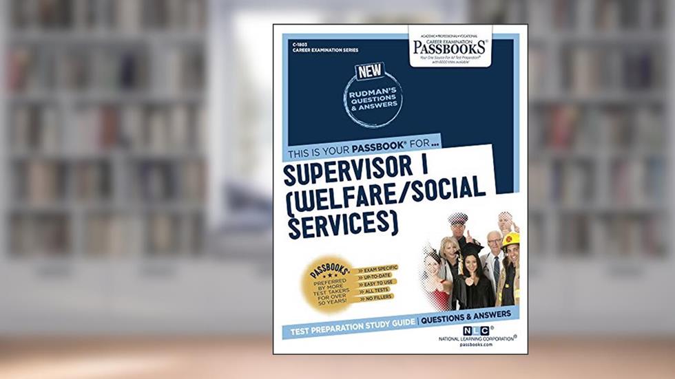 Supervisor I (Welfare/Social Services) (C-1803): Passbooks Study Guide (1803) (Career Examination Series), written by National Learning Corporation