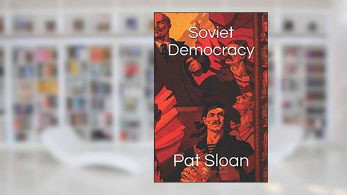 Cover from Soviet Democracy, written by Pat Sloan