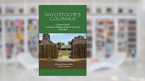 Cover from Natchitoches Colonials, a Source Book: Censuses, Military Rolls & Tax Lists, 1722-1803, written by Elizabeth Shown Mills; Ellie Lennon