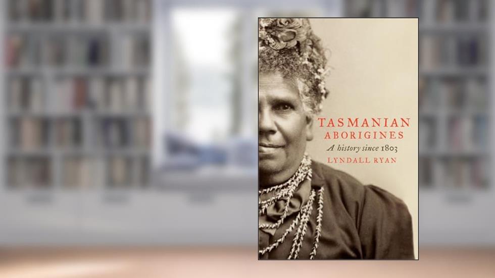 Tasmanian Aborigines: A History Since 1803, written by Lyndall Ryan