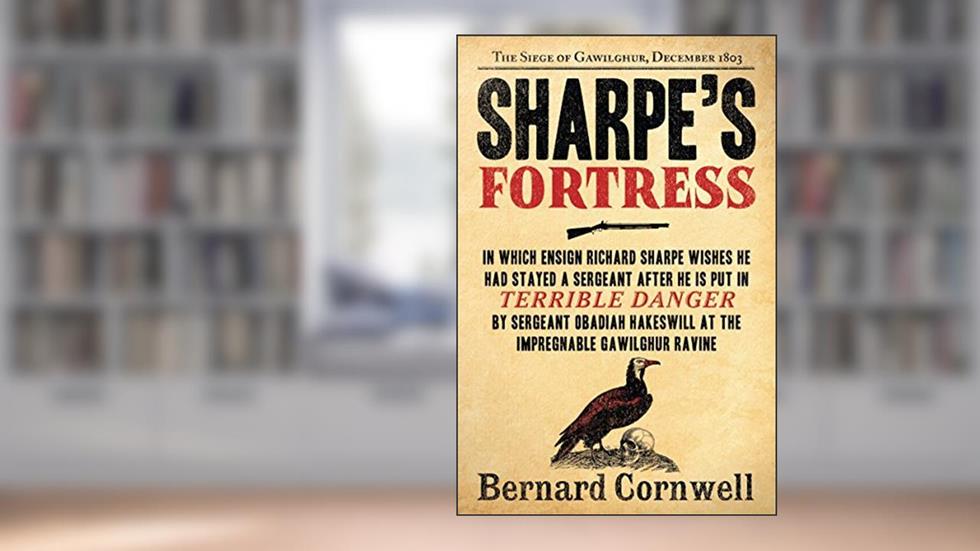 Sharpe's Fortress: Richard Sharpe and the Siege of Gawilghur, December 1803, written by Bernard Cornwell
