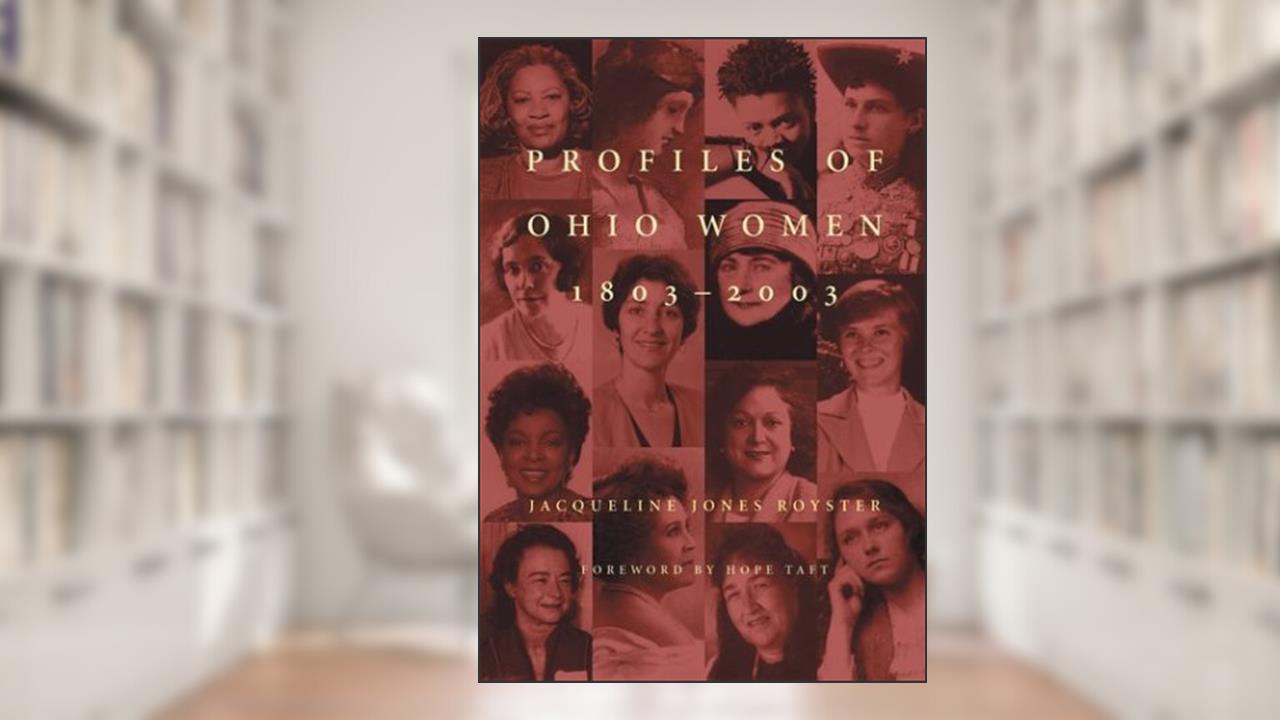 Profiles of Ohio Women, 1803-2003, written by Jacqueline Jones Royster