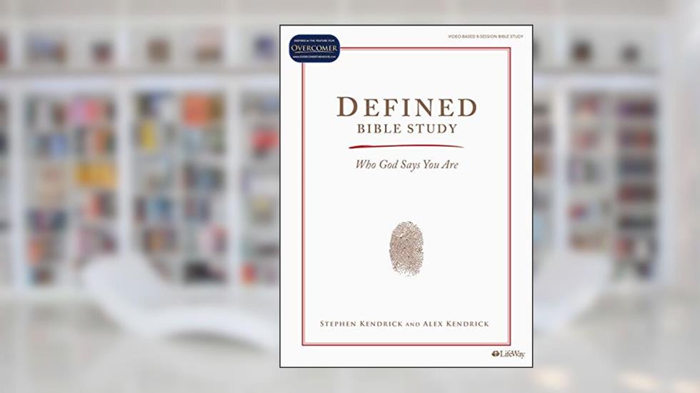 Defined - Bible Study Book: How God Has Identified You, written by Stephen Kendrick; Alex Kendrick