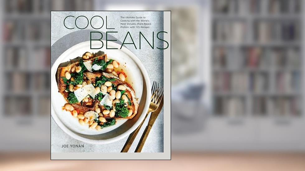 Cool Beans: The Ultimate Guide to Cooking with the World's Most Versatile Plant-Based Protein, with 125 Recipes [A Cookbook], written by Joe Yonan