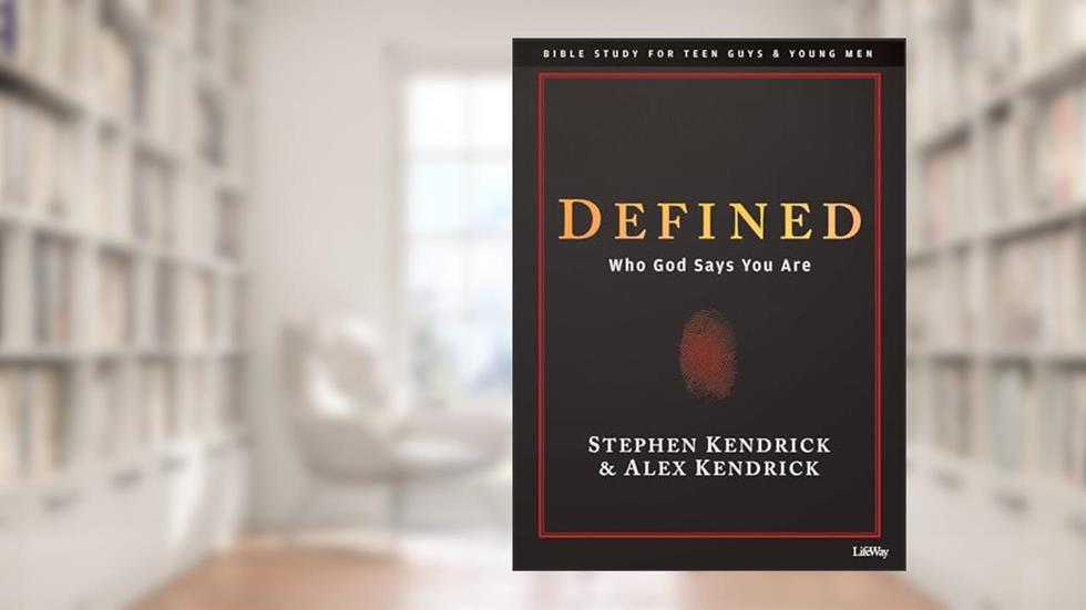 Defined - Teen Guys' Bible Study Book: Who God Says You Are, written by Alex Kendrick; Stephen Kendrick