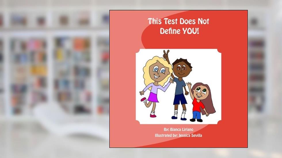This Test Does Not Define YOU!, written by Bianca Liriano
