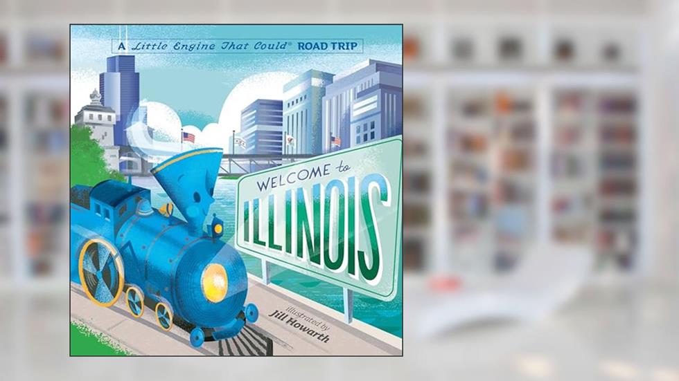 Welcome to Illinois: A Little Engine That Could Road Trip (The Little Engine That Could), written by Watty Piper