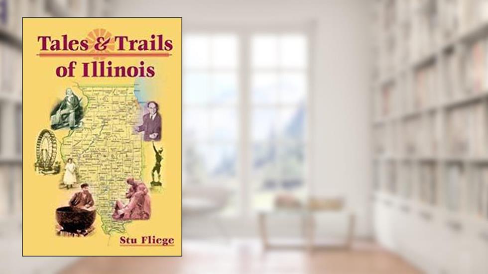 Tales and Trails of Illinois, written by Stu Fliege