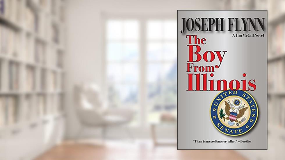 The Boy From Illinois (A Jim McGill Novel Book 13), written by Joseph Flynn
