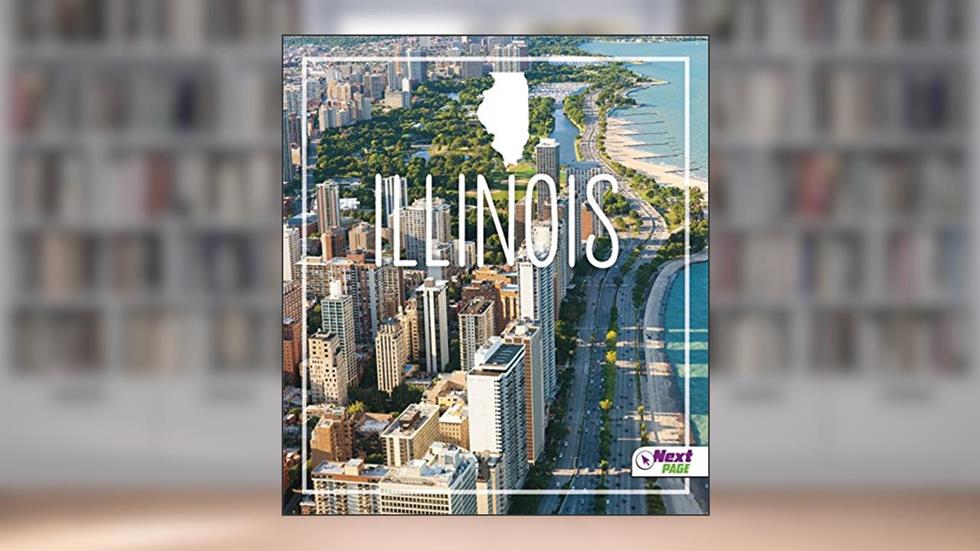 Illinois (Next Page: States), written by Angie Swanson