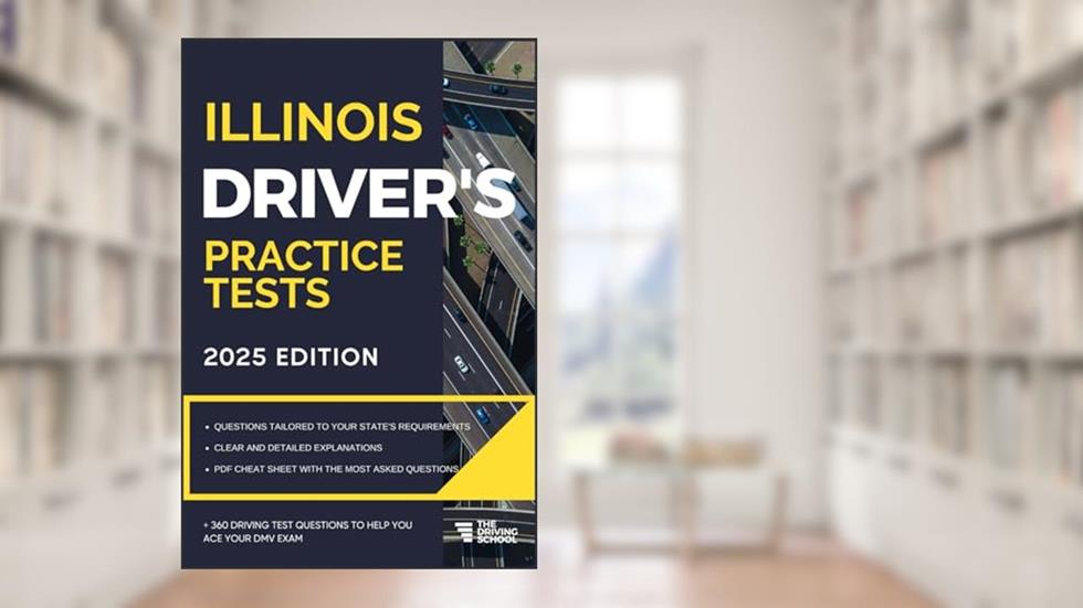 Illinois Driver's Practice Tests: + 360 Driving Test Questions To Help You Ace Your DMV Exam. (Practice Driving Tests), written by Ged Benson