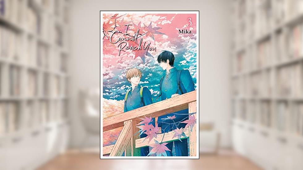 I Cannot Reach You, Vol. 3 (Volume 3) (I Cannot Reach You, 3), written by Mika