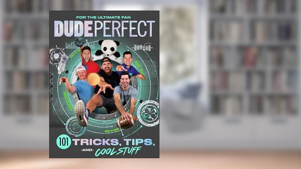 Dude Perfect 101 Tricks, Tips, and Cool Stuff, written by Dude Perfect