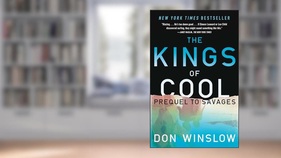 The Kings of Cool: A Prequel to Savages, written by Don Winslow