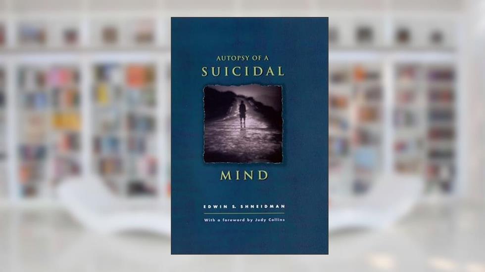 Autopsy of a Suicidal Mind, written by Edwin S. Shneidman