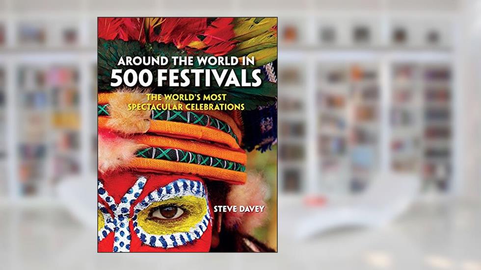 Around the World in 500 Festivals: The World's Most Spectacular Celebrations (Culture Smart!), written by Steve Davey