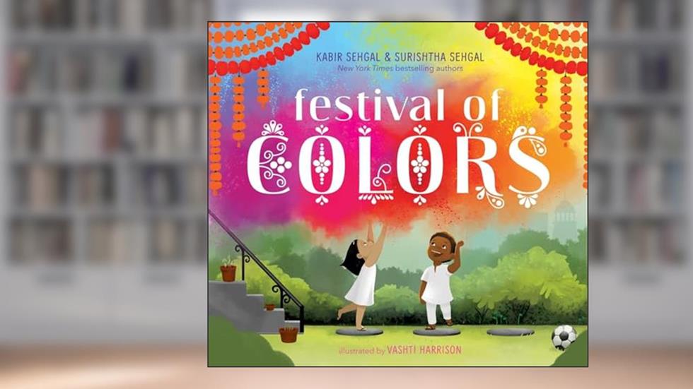 Festival of Colors, written by Surishtha Sehgal; Kabir Sehgal