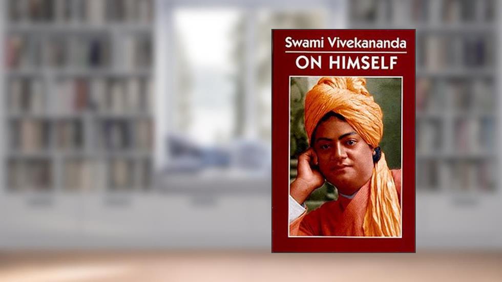 Swami Vivekananda on Himself, written by Vivekananda