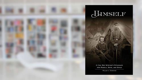 Cover from Himself:: A Civil War Soldier's Battles with Rebels, Brits and Devils, an historic novel, written by William Donohue