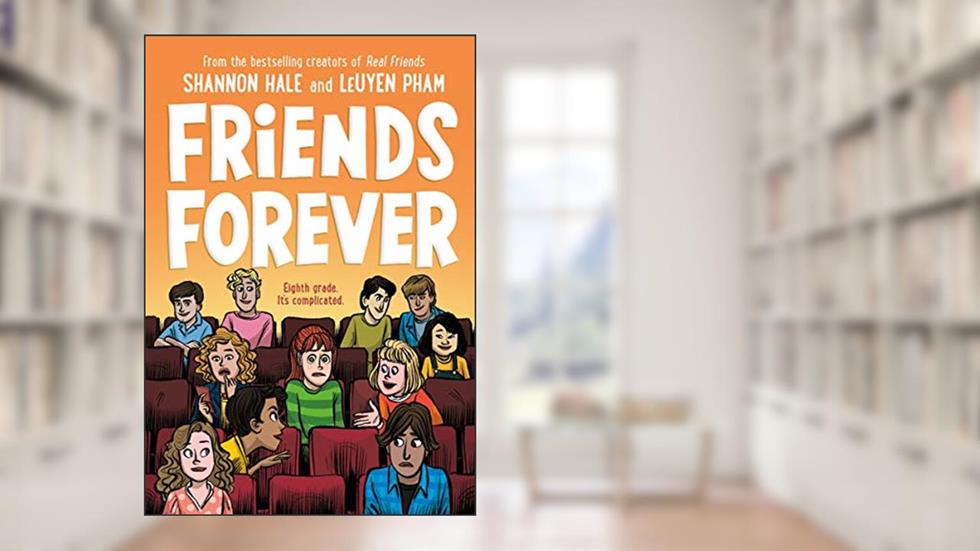 Friends Forever (Real Friends, 3), written by Shannon Hale