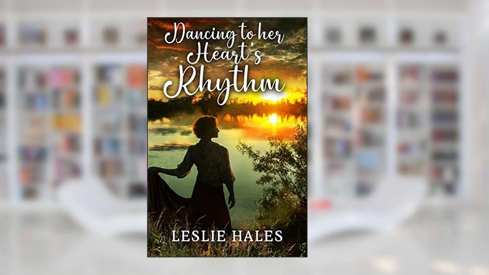 Dancing to her Heart's Rhythm: A Contemporary Western Romance Book (Western Brides and True Loves), written by Leslie Hales