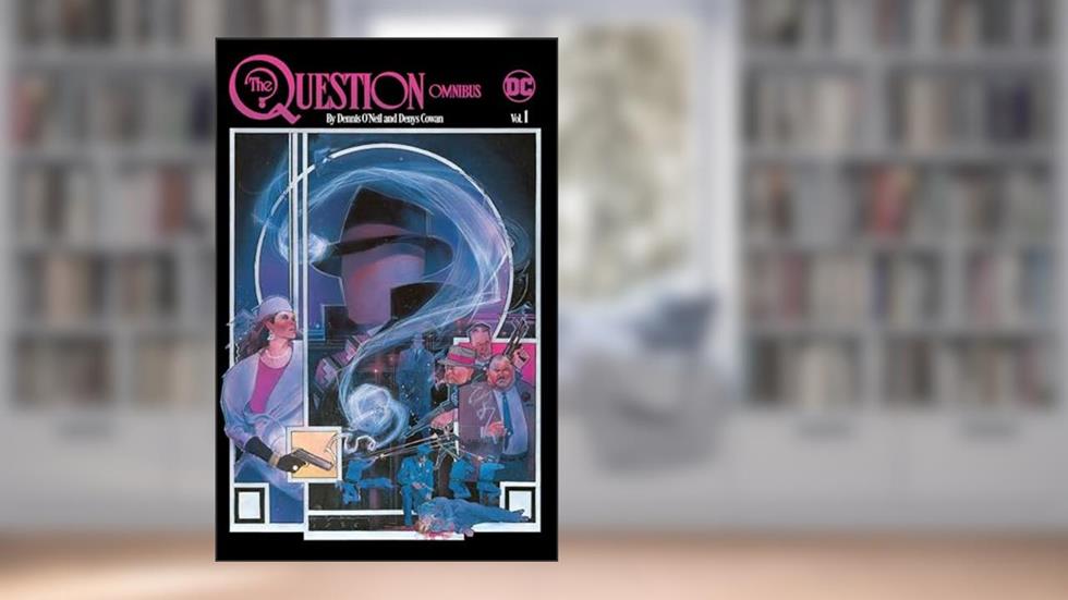 The Question Omnibus 1, written by Dennis O'Neil; Denys Cowan