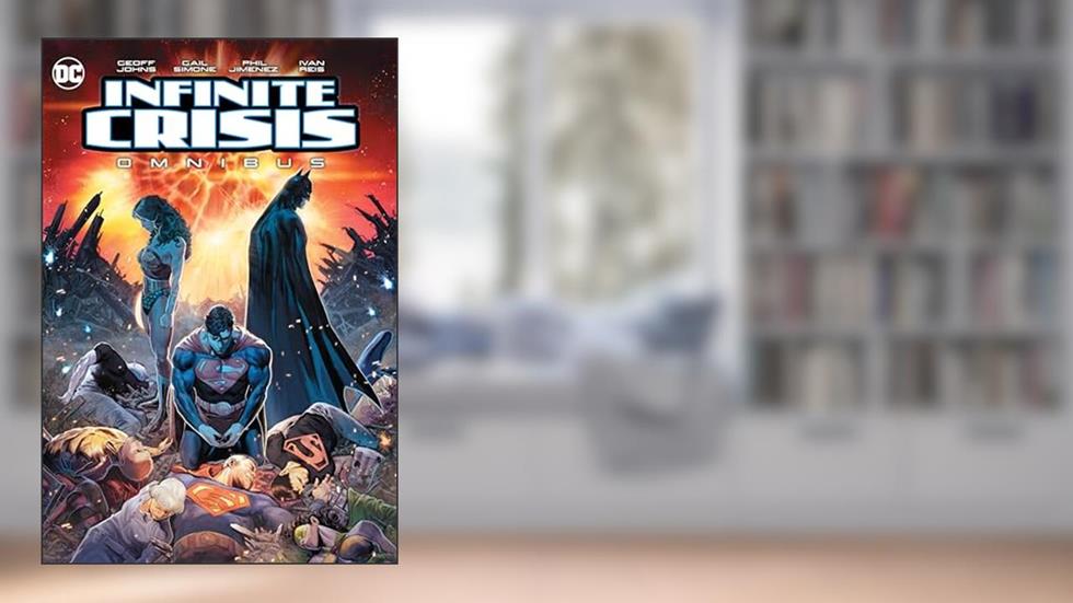 Infinite Crisis Omnibus, written by Geoff Johns; Gail Simone; Phil Jimenez; Ivan Reis
