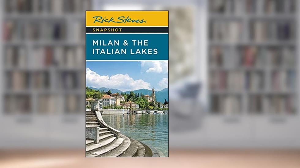 Rick Steves Snapshot Milan & the Italian Lakes, written by Rick Steves