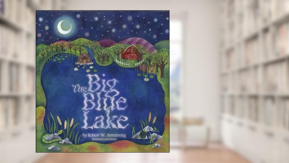 The Big Blue Lake, written by Robert W Armstrong