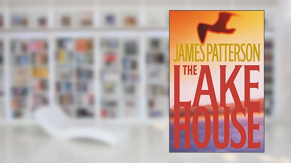 The Lake House (When the Wind Blows Book 2), written by James Patterson
