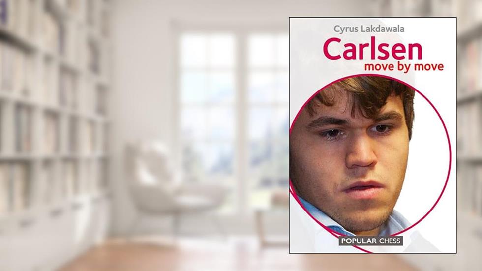 Carlsen: Move by Move, written by Cyrus Lakdawala