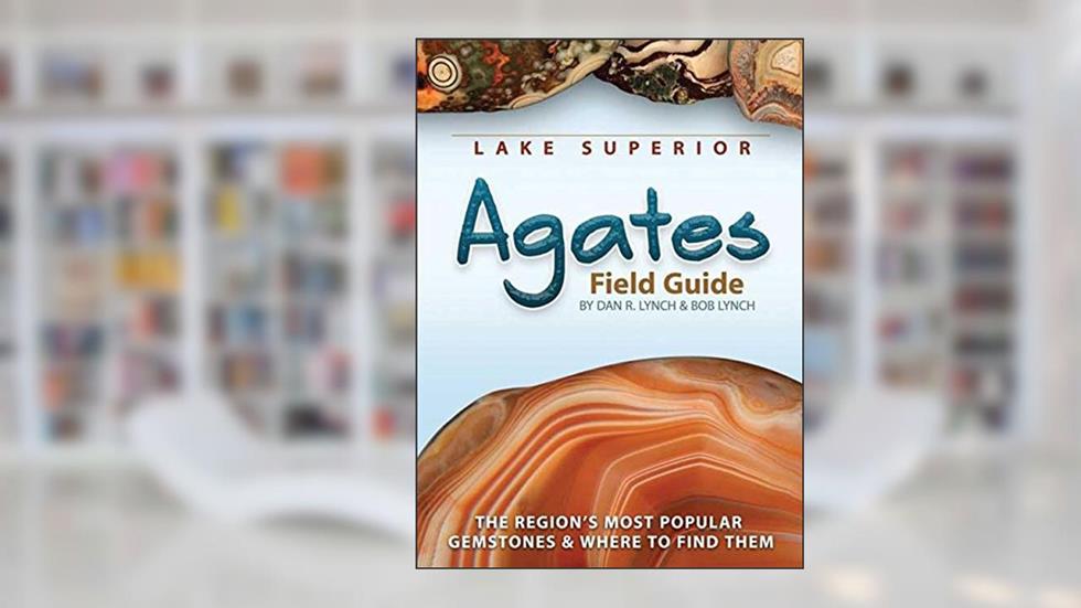 Lake Superior Agates Field Guide (Rocks & Minerals Identification Guides), written by Dan R. Lynch; Bob Lynch