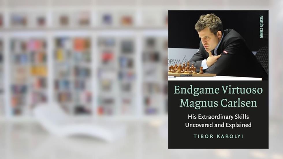 Endgame Virtuoso Magnus Carlsen: His Extraordinary Skills Uncovered and Explained, written by Tibor Karolyi