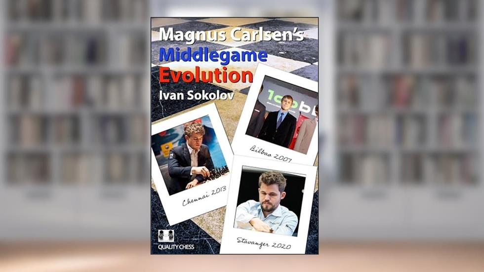 Magnus Carlsen's Middlegame Evolution, written by Ivan Sokolov