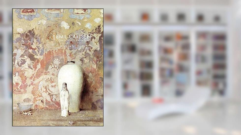 Emil Carlsen : conscious painting, written by William Eric Indursky