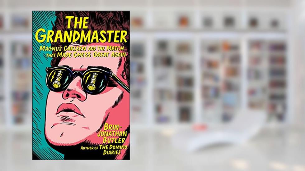 The Grandmaster: Magnus Carlsen and the Match That Made Chess Great Again, written by Brin-Jonathan Butler