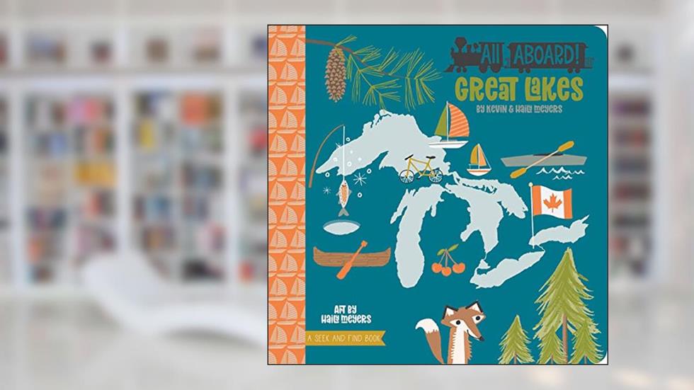 All Aboard! Great Lakes, written by Haily Meyers; Kevin Meyers