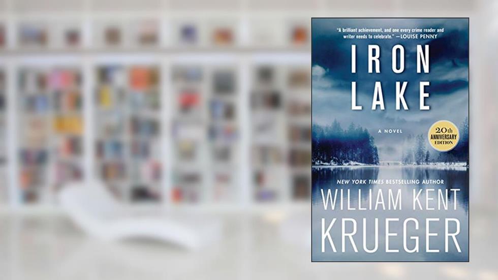 Iron Lake (20th Anniversary Edition): A Novel (Cork O'Connor Mystery Series Book 1), written by William Kent Krueger