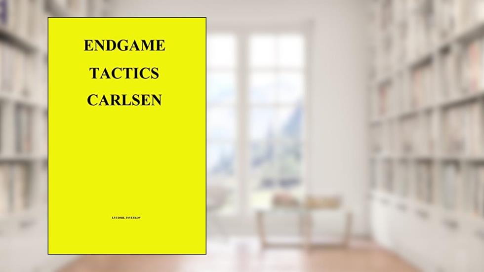 Endgame Tactics: Carlsen, written by Lyudmil Tsvetkov