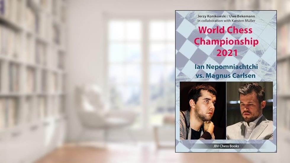 World Chess Championship 2021: Jan Nepomniachtchi vs Magnus Carlsen, written by Jerzy Konikowski; Uwe Bekemann; Karsten Müller